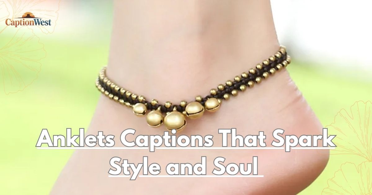 anklets captions for instagram