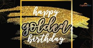 golden birthday instagram captions